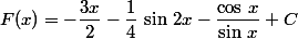 F(x)=-\dfrac{3x}{2}-\dfrac{1}{4}\,\sin\,2x-\dfrac{\cos\,x}{\sin\,x}+C